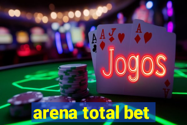 arena total bet